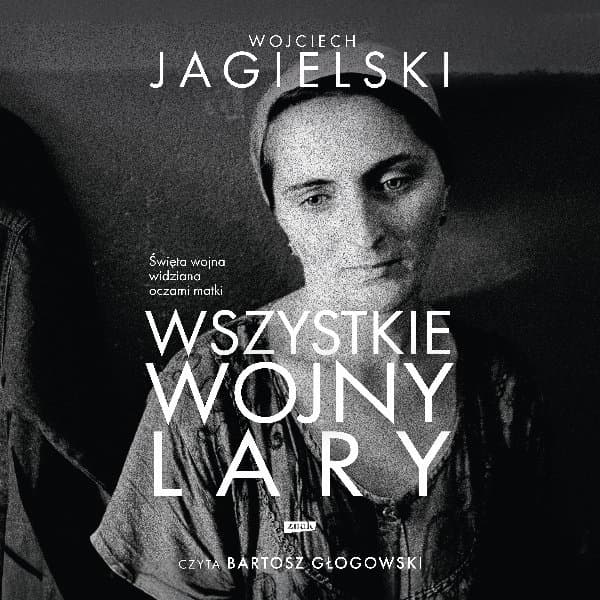 Wszystkie wojny Lary — Wojciech Jagielski