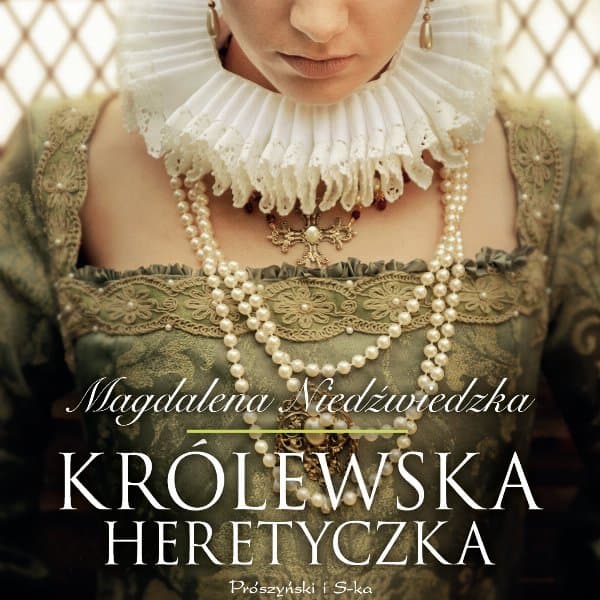 Królewska heretyczka — Magdalena Niedźwiedzka