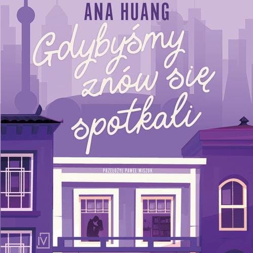 Gdybyśmy znów się spotkali — Ana Huang