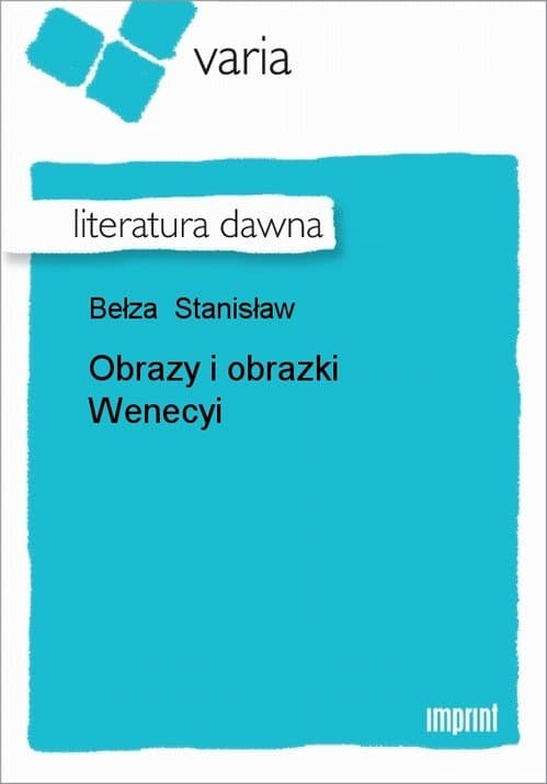 Obrazy i obrazki Wenecyi — Stanisław Bełza