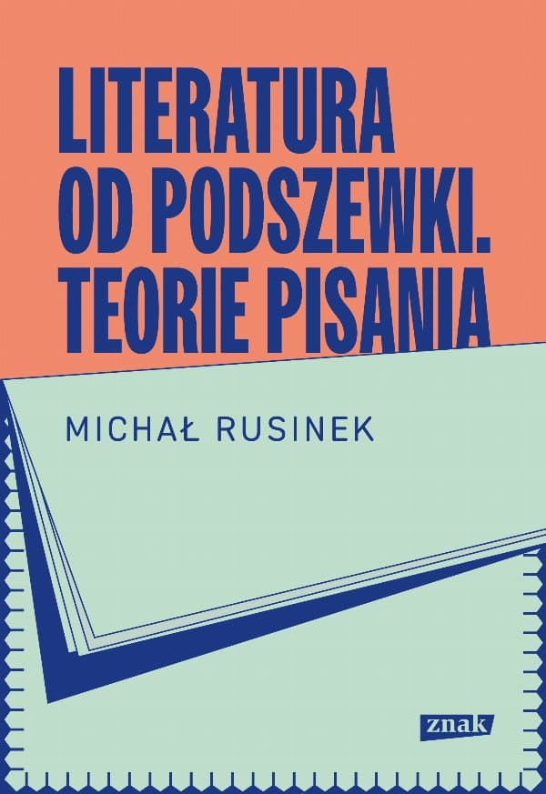 Literatura od podszewki. Teorie pisania — Michał Rusinek