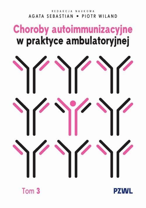 Choroby autoimmunizacyjne w praktyce ambulatoryjnej. Tom 3