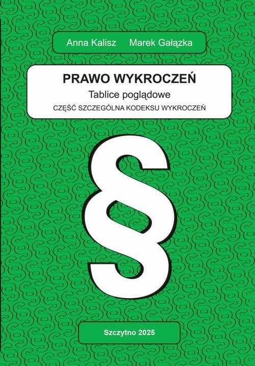 Prawo wykroczeń. Tablice poglądowe. Część szczególna kodeksu wykroczeń — Anna Kalisz, Marek Gałązka