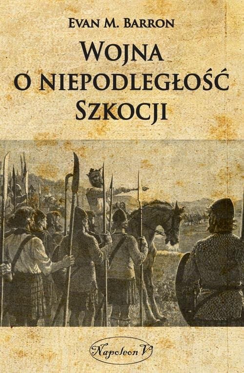Wojna o niepodległość Szkocji — Evan M. Barron