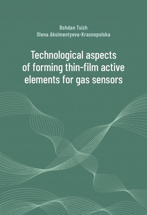 Technological aspects of forming thin-film active elements for gas sensors — Bohdan Tsizh, Olena Aksimentyeva-Krasnopolska