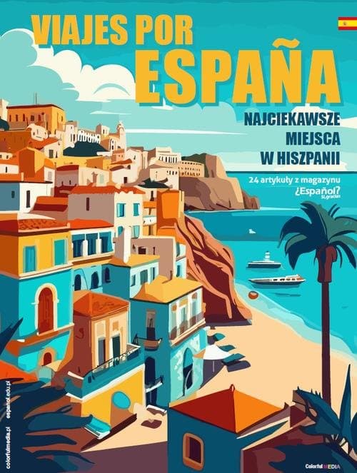 Espanol Si gracias - VIAJES POR ESPAÑA - NAJCIEKAWSZE MIEJSCA W HISZPANII — Colorful Media