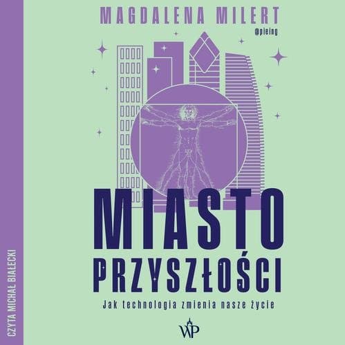 Miasto przyszłości. Jak technologia zmienia nasze życie — Magdalena Milert