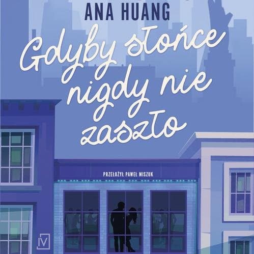 Gdyby słońce nigdy nie zaszło — Ana Huang