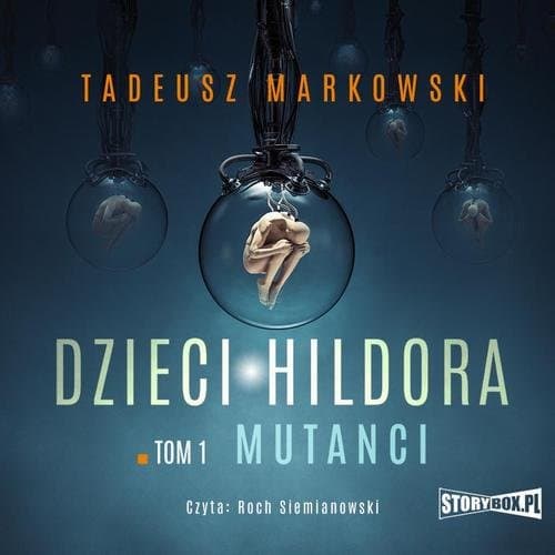 Dzieci Hildora. Tom 1. Mutanci — Tadeusz Markowski