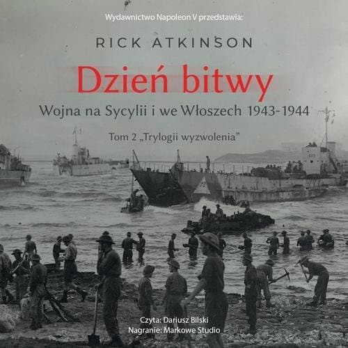 Dzień bitwy. Wojna na Sycylii i we Włoszech 1943-1944 — Rick Atkinson
