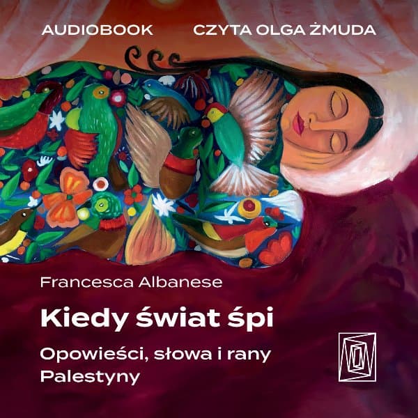 Kiedy świat śpi. Opowieści, słowa i rany Palestyny — Francesca Albanese