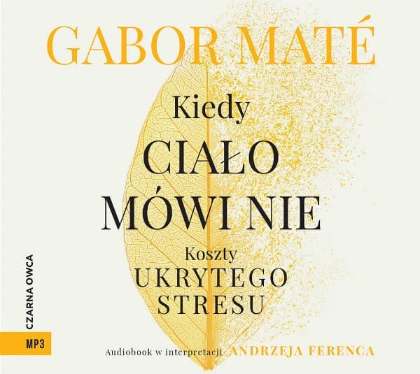 Kiedy ciało mówi nie — Gabor Maté