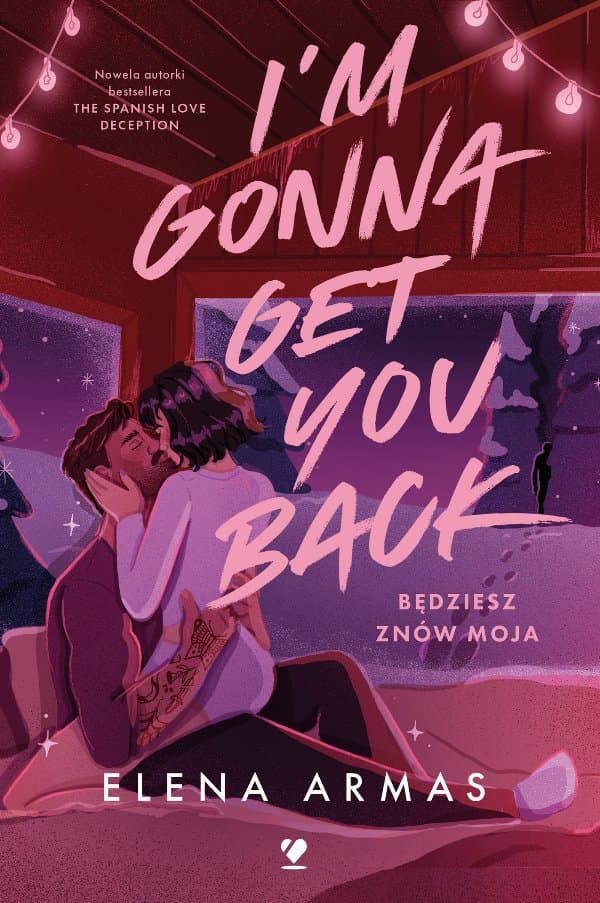 I'm Gonna Get You Back. Będziesz znów moja — Elena Armas