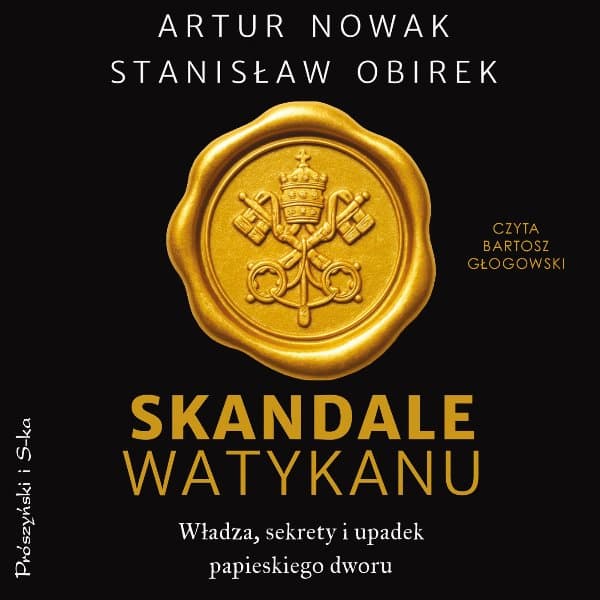 Skandale Watykanu. Władza, sekrety i upadek papieskiego dworu — Artur Nowak, Stanisław Obirek