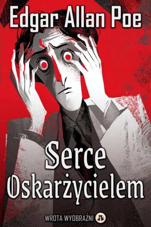 Serce Oskarżycielem — Edgar Allan Poe