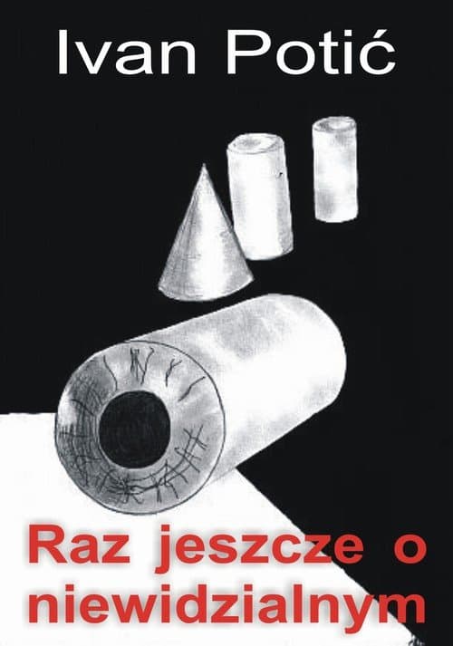 Raz jeszcze o niewidzialnym — Ivan Potić