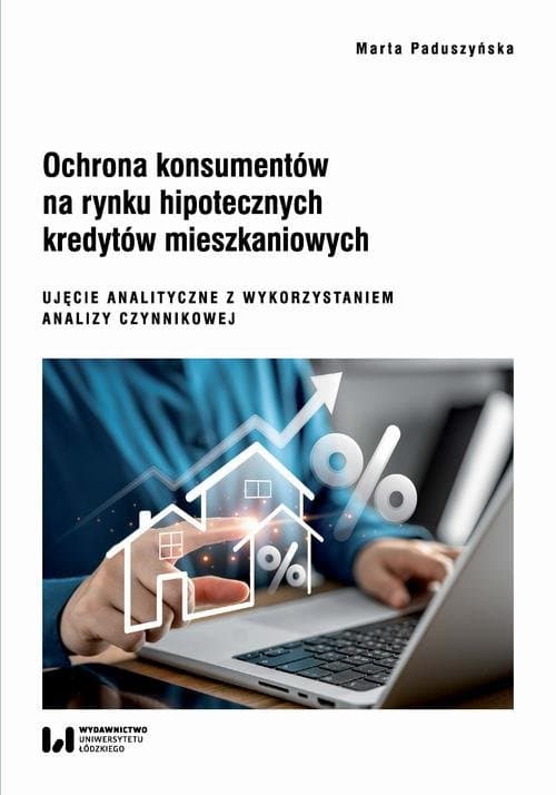 Ochrona konsumentów na rynku hipotecznych kredytów mieszkaniowych — Marta Paduszyńska