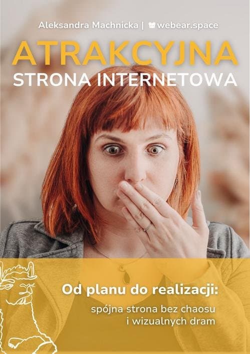 Atrakcyjna strona internetowa. Od planu do realizacji: spójna strona bez chaosu i wizualnych dram. — Aleksandra Machnicka