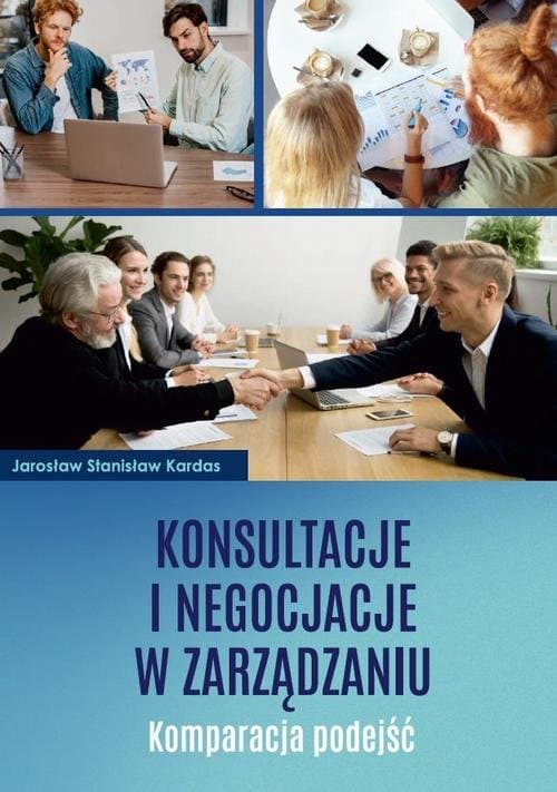 Konsultacje i negocjacje w zarządzaniu. Komparacja podejść — Jarosław Stanisław Kardas