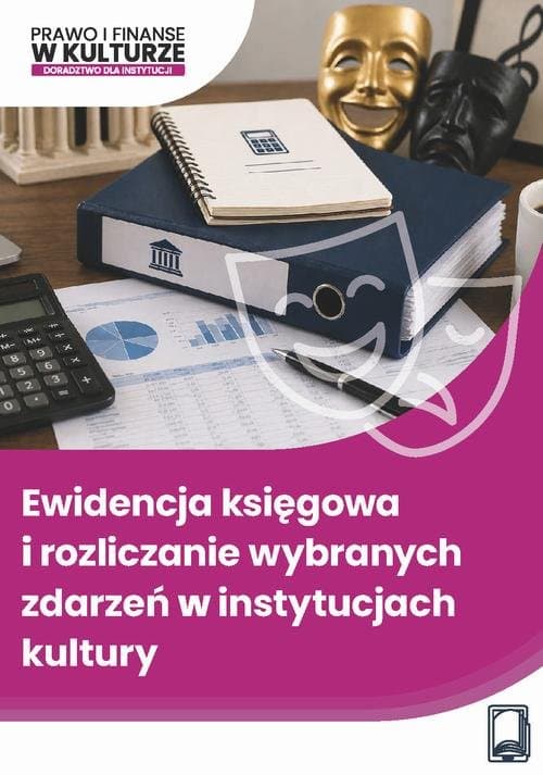 Ewidencja księgowa i rozliczanie wybranych zdarzeń w instytucjach kultury — Monika Czekała