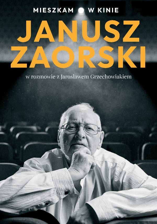 Mieszkam w kinie — Janusz Zaorski, Jarosław Grzechowiak