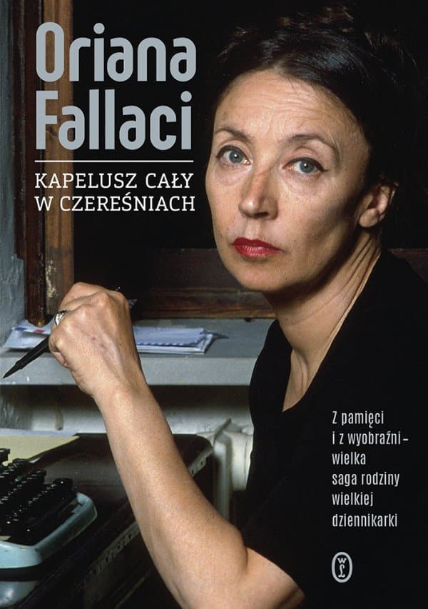 Kapelusz cały w czereśniach — Oriana Fallaci