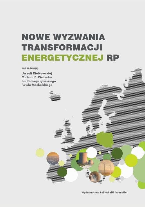 Nowe wyzwania w transformacji energetycznej RP — Artur Borowski, Wiktoria Bożentka i in.