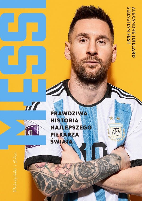 Messi. Prawdziwa historia najlepszego piłkarza świata — Sebastián Fest, Alexandre Juillard