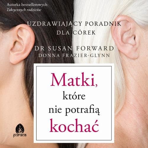 Matki, które nie potrafią kochać — Susan Forward, Donna Frazier-Glynn