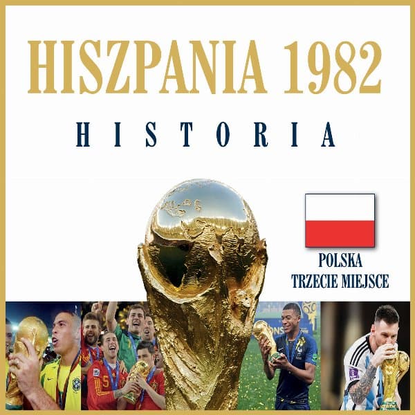 1982 Hiszpania. Mundial Historia — Jerzy Cierpiatka, Marek Latasiewicz, Mirosław Nowak