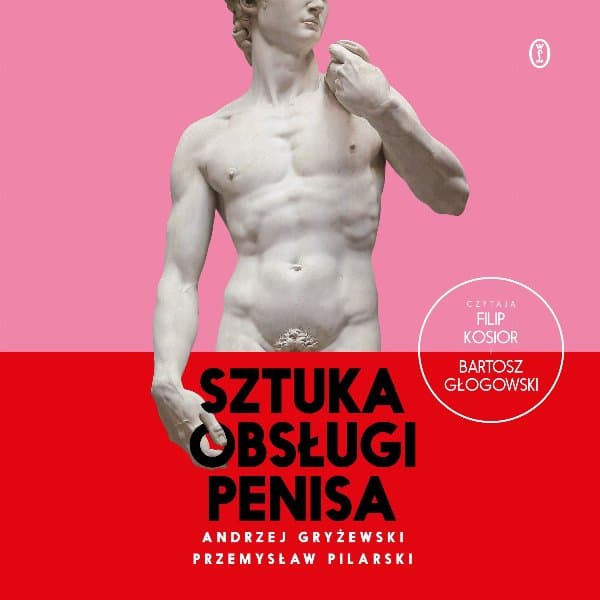 Sztuka obsługi penisa — Andrzej Gryżewski, Przemysław Pilarski