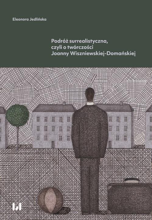Podróż surrealistyczna, czyli o twórczości Joanny Wiszniewskiej-Domańskiej — Eleonora Jedlińska