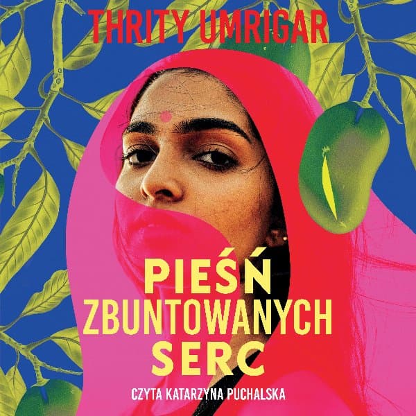 Pieśń zbuntowanych serc — Thrity Umrigar