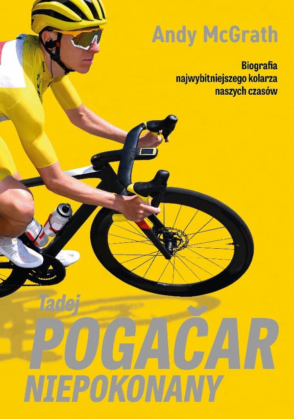 Tadej Pogačar. Niepokonany — Andy McGrath