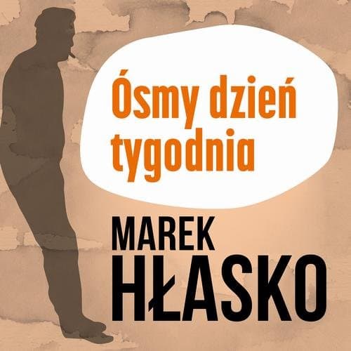 Ósmy dzień tygodnia — Marek Hłasko