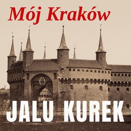 Mój Kraków — Jalu Kurek