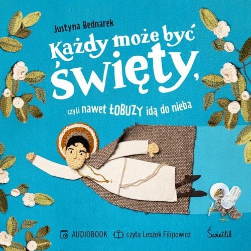Każdy może być święty, czyli nawet łobuzy idą do nieba — Justyna Bednarek