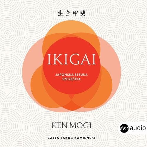 Ikigai. Japońska sztuka szczęścia (wyd.2) — Ken Mogi
