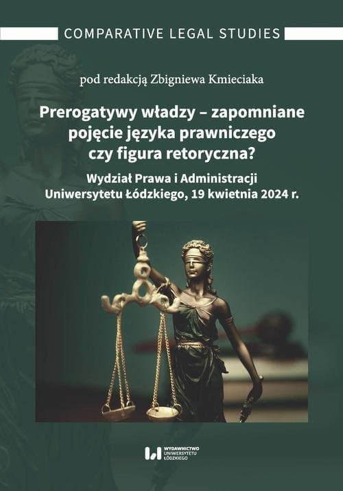 Prerogatywy władzy – zapomniane pojęcie języka prawniczego czy figura retoryczna?