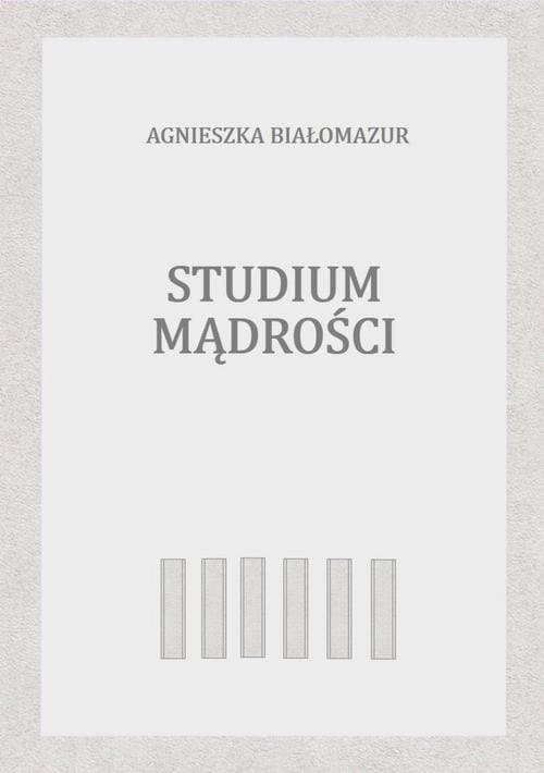 Studium mądrości — Agnieszka Białomazur