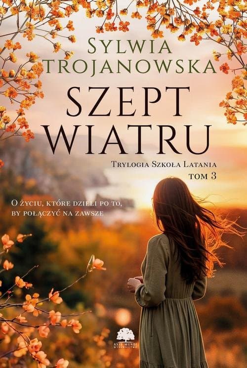 Trylogia Szkoła Latania. Tom 3. Szept wiatru — Sylwia Trojanowska