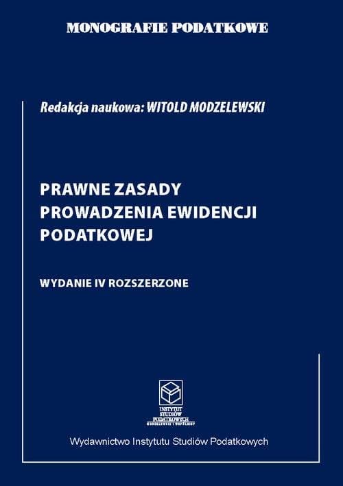 Monografie podatkowe: Prawne zasady prowadzenia ewidencji podatkowej — Prof. dr hab. Witold Modzelewski