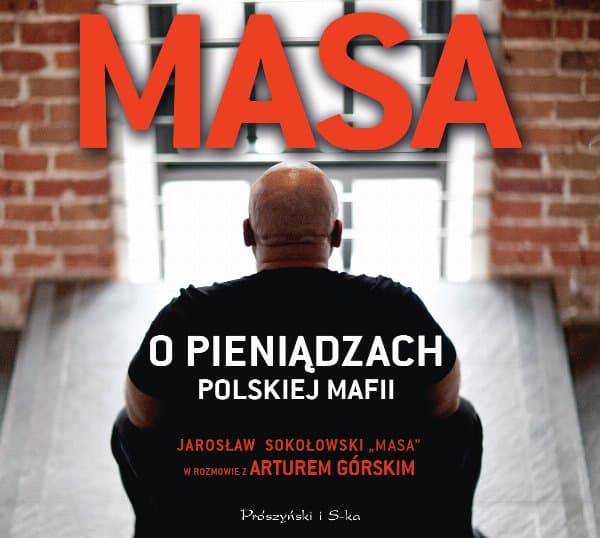 Masa o pieniądzach polskiej mafii. Jarosław Sokołowski „Masa” w rozmowie z Arturem Górskim — Artur Górski
