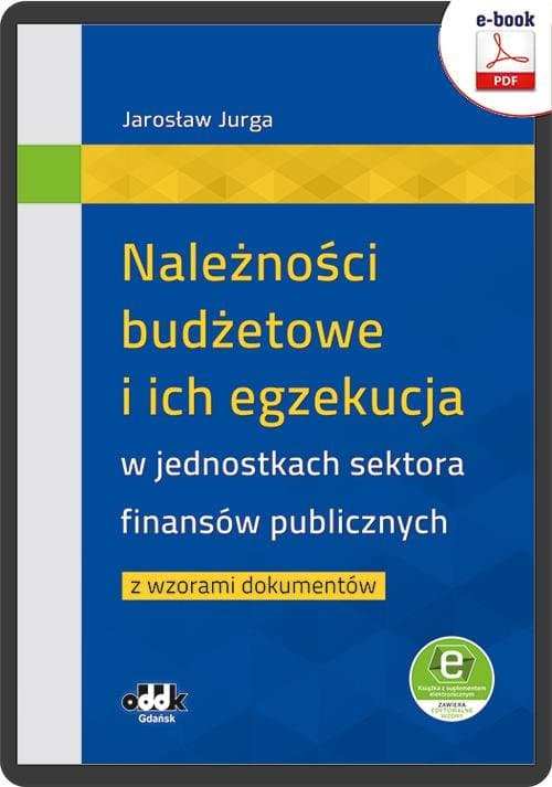 Należności budżetowe i ich egzekucja w jednostkach sektora finansów publicznych z wzorami dokumentów (e-book z suplementem elektronicznym) — Jarosław Jaruga