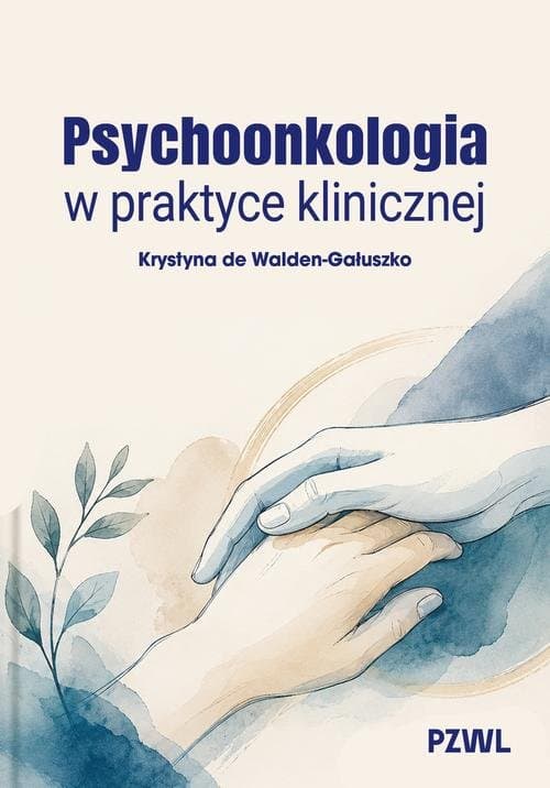 Psychoonkologia w praktyce klinicznej — Krystyna de Walden-Gałuszko