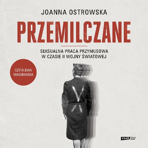 Przemilczane. Seksualna praca przymusowa w czasie II wojny światowej. Wydanie rozszerzone — Joanna Ostrowska