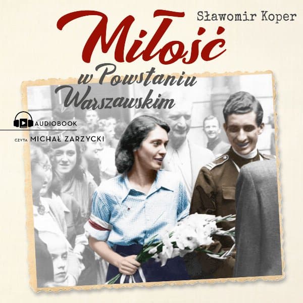 Miłość w Powstaniu Warszawskim — Sławomir Koper