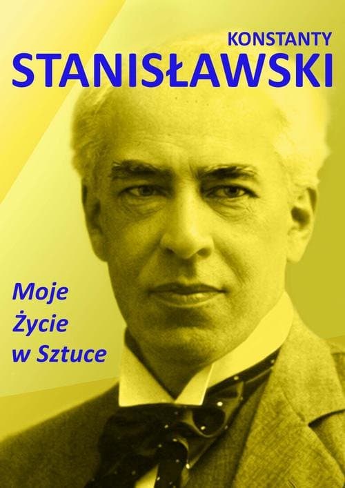 Moje życie w sztuce — Konstanty Stanisławski