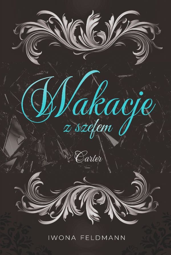 Wakacje z szefem. Carter, tom2 — Feldmann Iwona