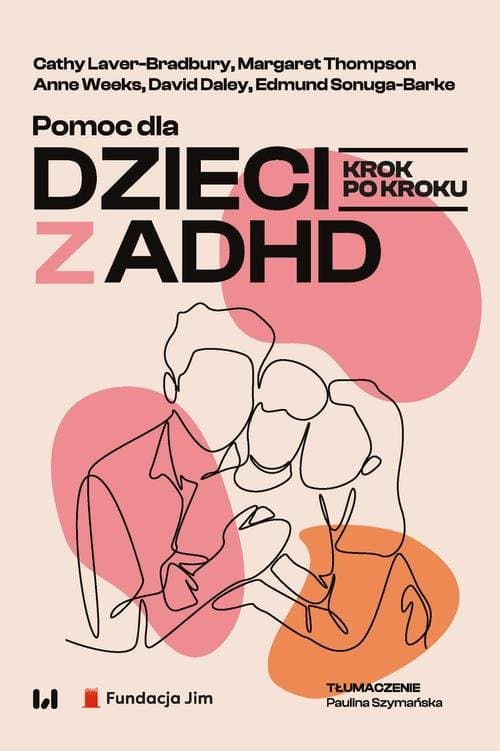 Pomoc dla dzieci z ADHD — Cathy Laver-Bradbury, Margaret Thompson i in.